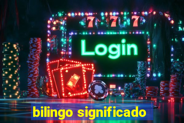 bilingo significado